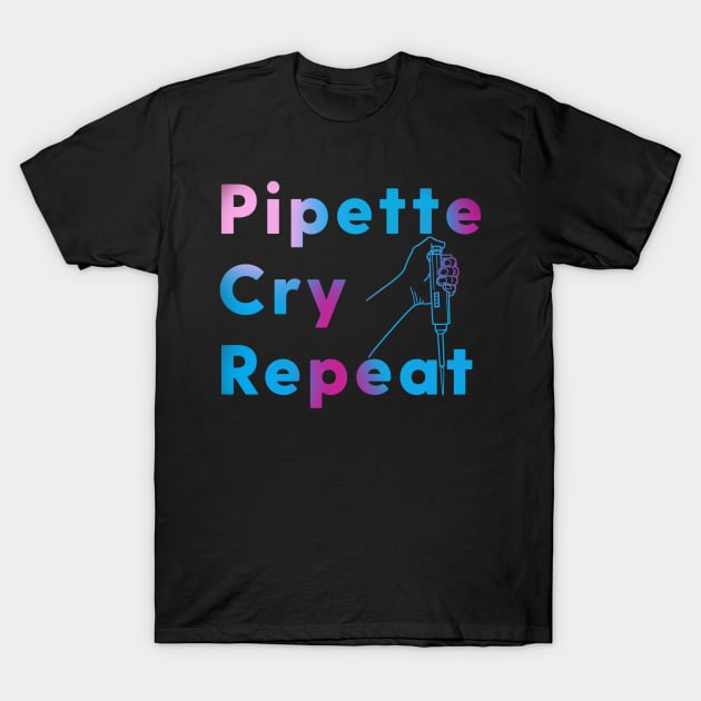 PCR Pipette Cry Repeat T-Shirt by labstud